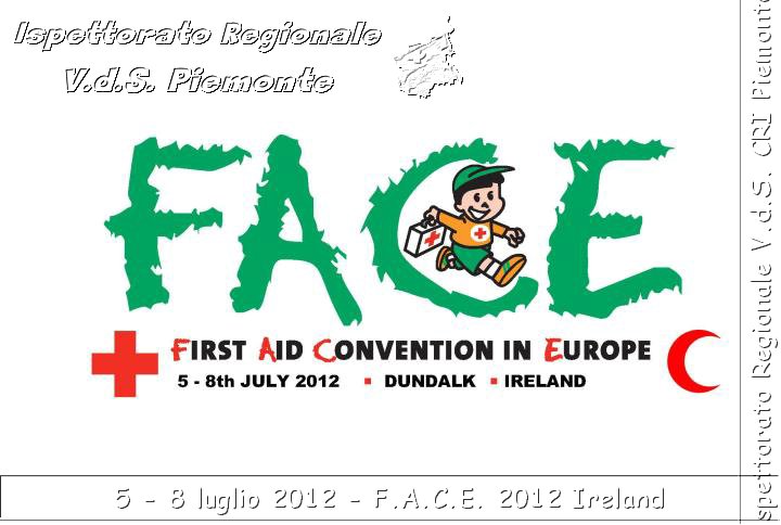 5 - 8 luglio - F.A.C.E. 2012 Ireland - Croce Rossa Italiana - Ispettorato Regionale Volontari del Soccorso del Piemonte