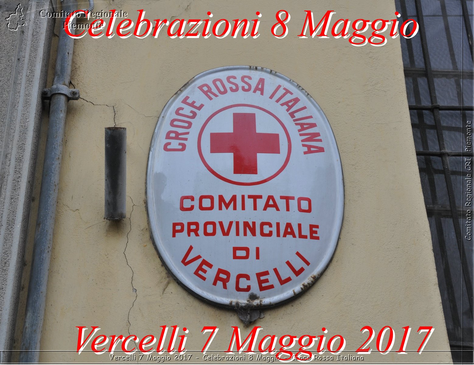 Vercelli 7 Maggio 2017 - Celebrazioni 8 Maggio 2.017 - Croce Rossa Italiana- Comitato Regionale del Piemonte