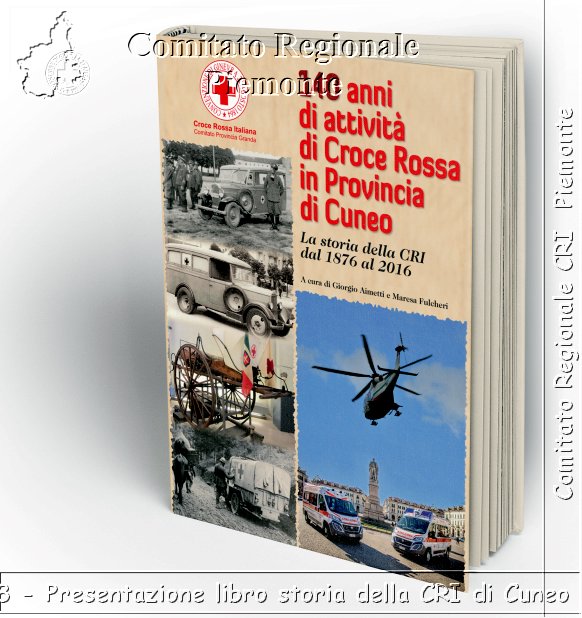 Cuneo 13 Gennaio 2018 - Presentazione libro storia della CRI di Cuneo - Croce Rossa Italiana- Comitato Regionale del Piemonte