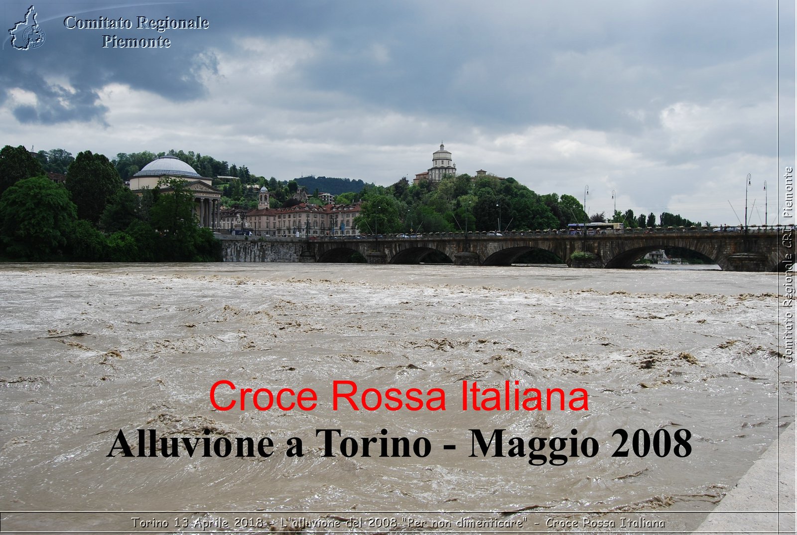 Torino 13 Aprile 2018 - L'alluvione del 2008 "Per non dimenticare" - Croce Rossa Italiana- Comitato Regionale del Piemonte